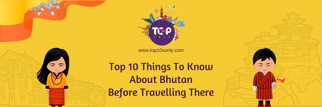 top 10 things to know about bhutan before travelling there