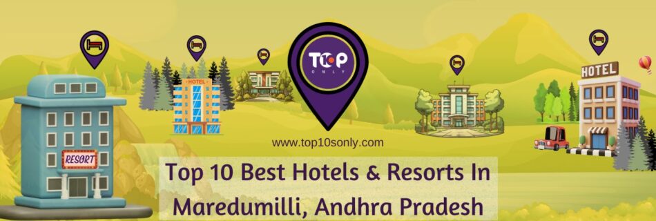 top 10 best hotels & resorts in maredumilli, andhra pradesh