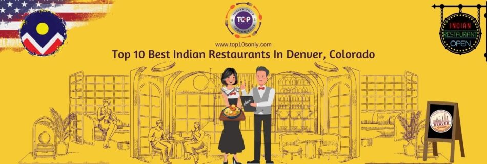 top 10 best indian restaurants in denver, colorado