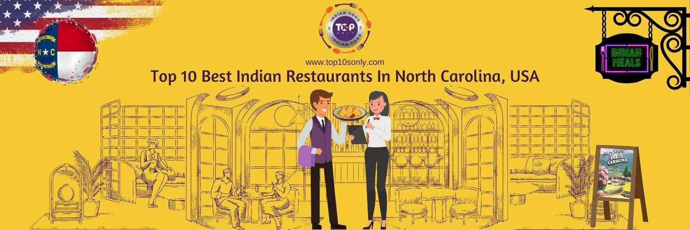 top 10 best indian restaurants in north carolina, usa