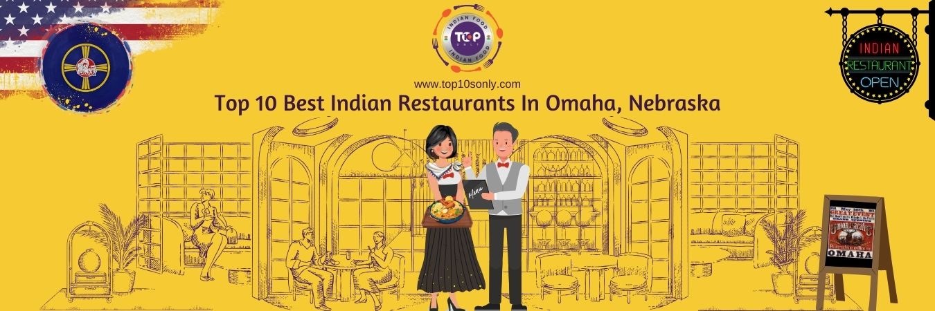 top 10 best indian restaurants in omaha, nebraska