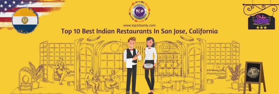 top 10 best indian restaurants in san jose, california