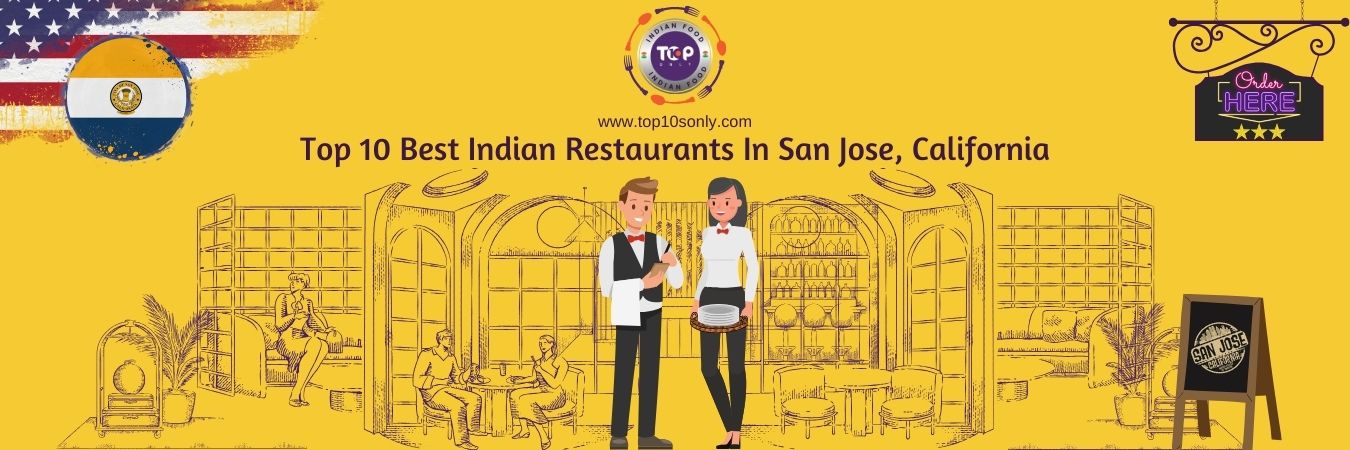 top 10 best indian restaurants in san jose, california