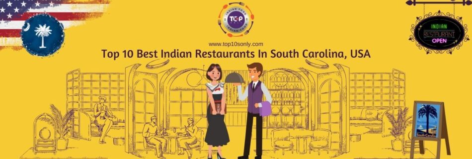 top 10 best indian restaurants in south carolina, usa
