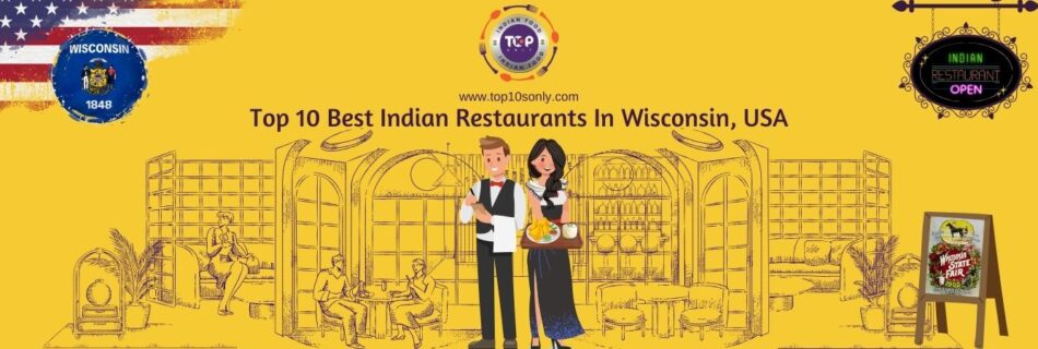 top 10 best indian restaurants in wisconsin, usa