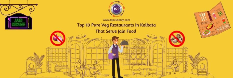 top 10 pure veg restaurants in kolkata that serve jain food