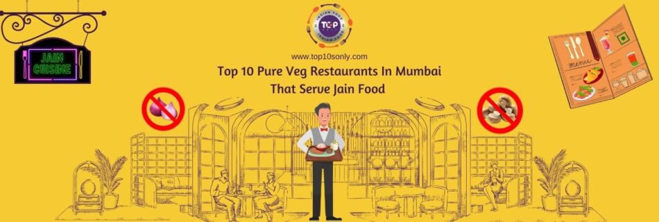 top 10 pure veg restaurants in mumbai that serve jain food
