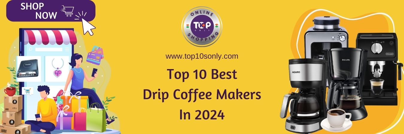 top 10 best drip coffee makers in 2024