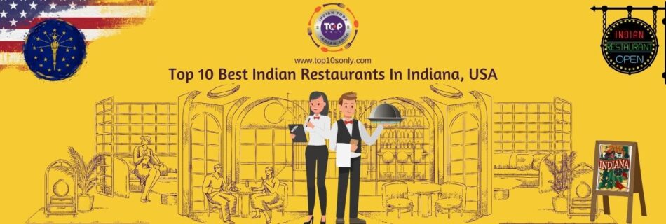 top 10 best indian restaurants in indiana, usa