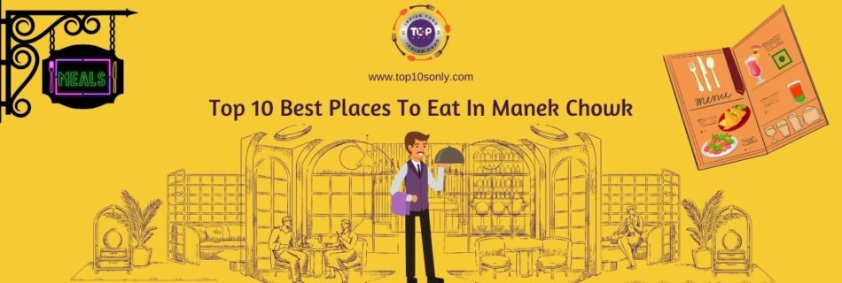 top 10 best places to eat in manek chowk