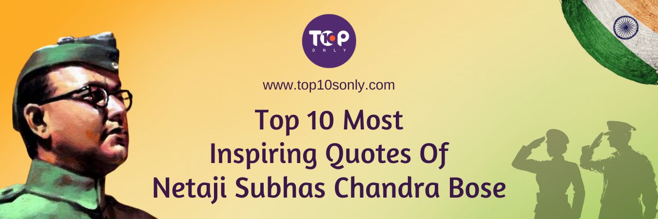 top 10 most inspiring quotes of netaji subhas chandra bose social media