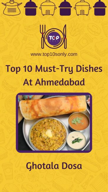 top 10 must try dishes at ahmedabad gujarat ghotala dosa
