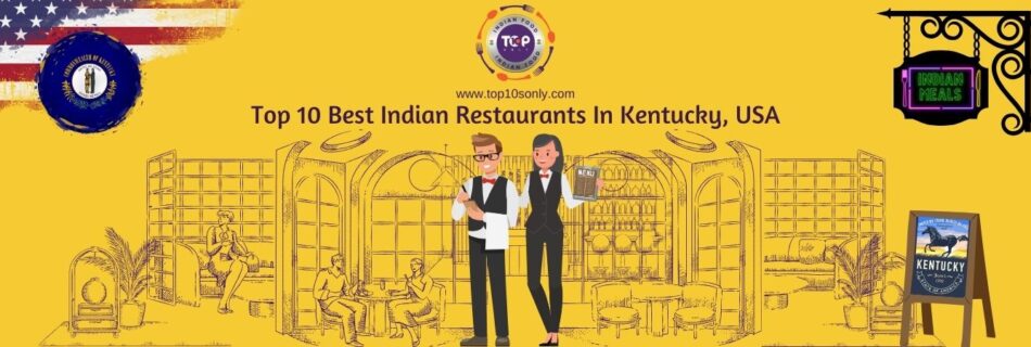 top 10 best indian restaurants in kentucky, usa