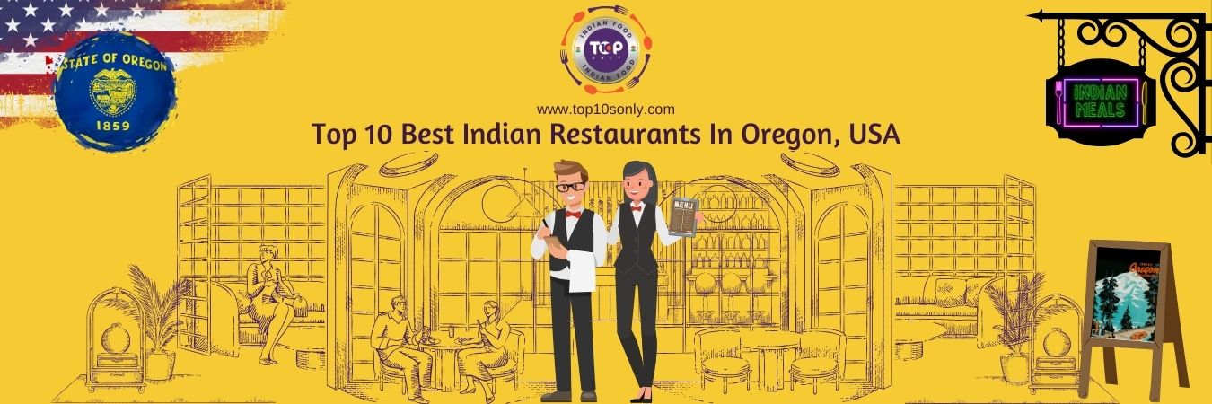 top 10 best indian restaurants in oregon, usa