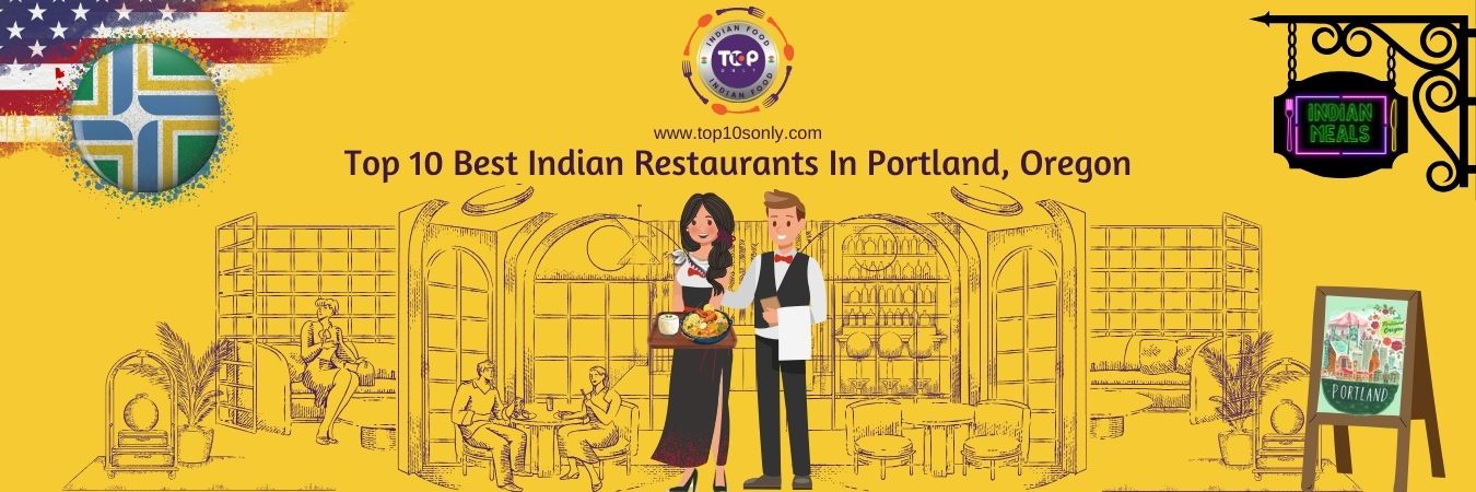 top 10 best indian restaurants in portland, oregon