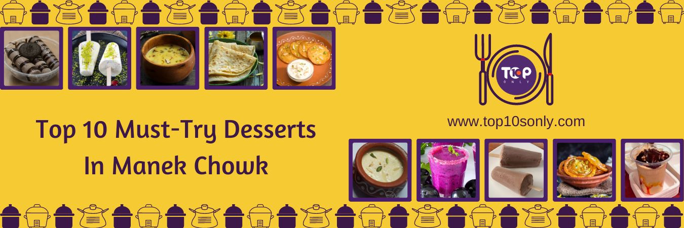 top 10 must try desserts in manek chowk