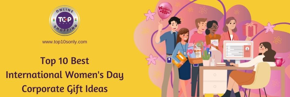 top 10 best international women's day corporate gift ideas