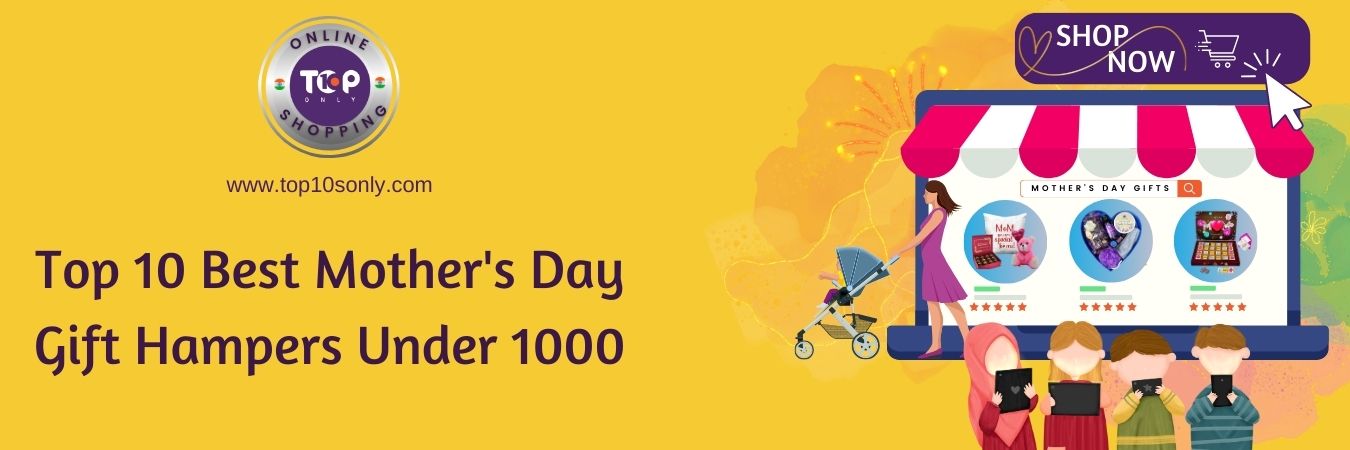 top 10 best mother's day gift hampers under 1000