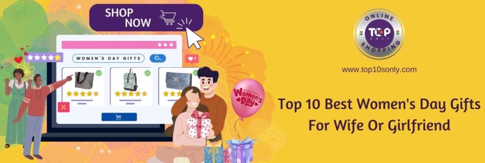top 10 best women's day gift ideas for wife or girlfriend