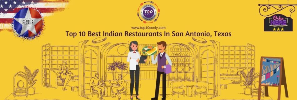 top 10 best indian restaurants in san antonio, texas