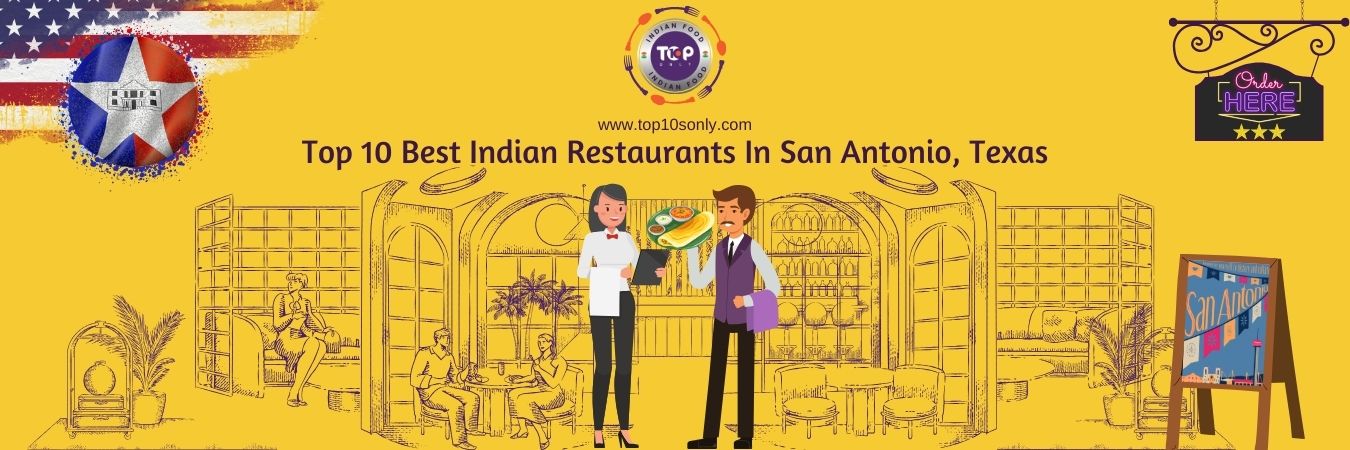 top 10 best indian restaurants in san antonio, texas