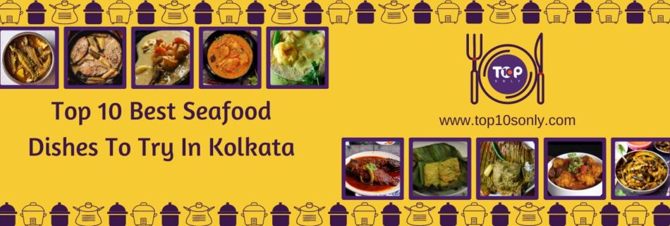 top 10 best seafood dishes to try in kolkata, west bengal