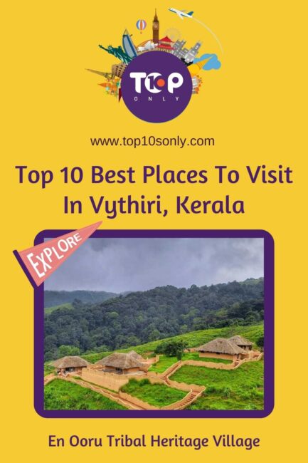 top 10 best places to visit in vythiri, kerala en ooru tribal heritage village