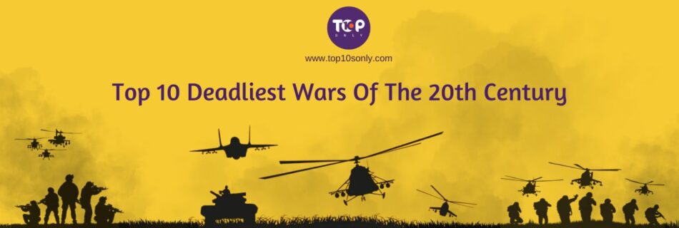 top 10 deadliest wars of the 20th century banner