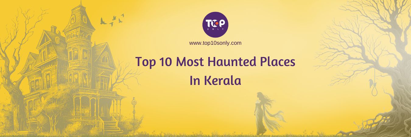 top 10 most haunted places in kerala