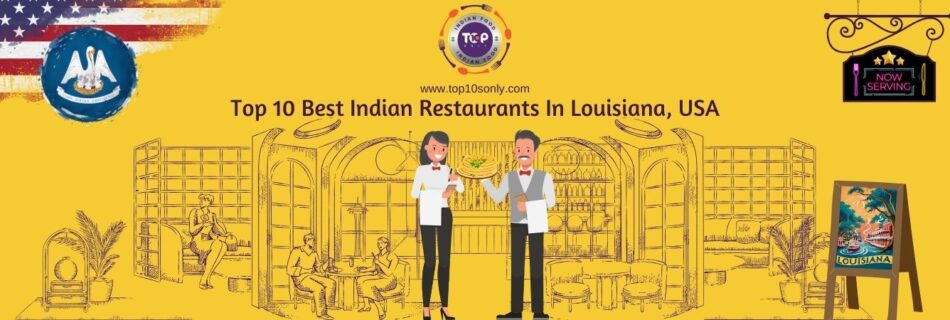 top 10 best indian restaurants in louisiana, usa