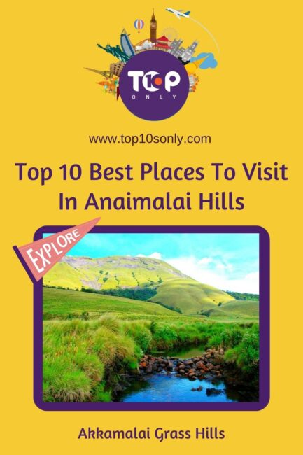 top 10 best places to visit in anaimalai hills, tamil nadu akkamalai grass hills