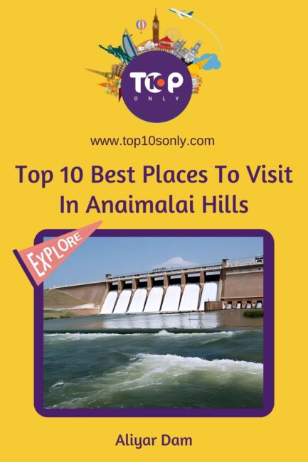 top 10 best places to visit in anaimalai hills, tamil nadu aliyar dam