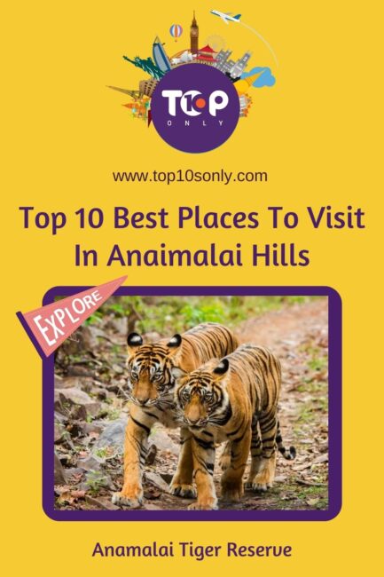 top 10 best places to visit in anaimalai hills, tamil nadu anamalai tiger reserve