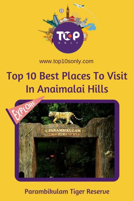 top 10 best places to visit in anaimalai hills, tamil nadu parambikulam tiger reserve