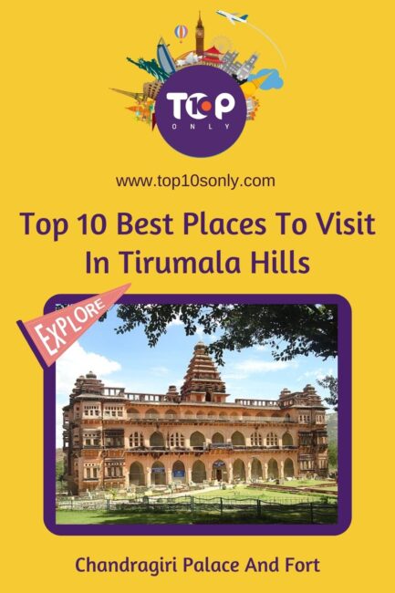 top 10 best places to visit in tirumala hills chandragiri palace and fort