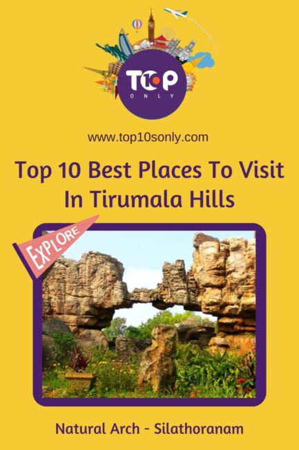 top 10 best places to visit in tirumala hills natural arch silathoranam