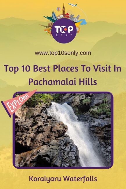 top 10 best places to visit in and around pachamalai hills, tamil nadu koraiyaru waterfalls