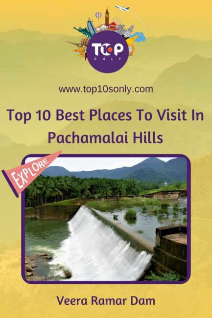 top 10 best places to visit in and around pachamalai hills, tamil nadu veera ramar dam