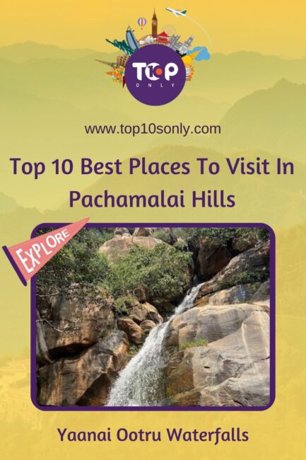 top 10 best places to visit in and around pachamalai hills, tamil nadu yaanai ootru waterfalls
